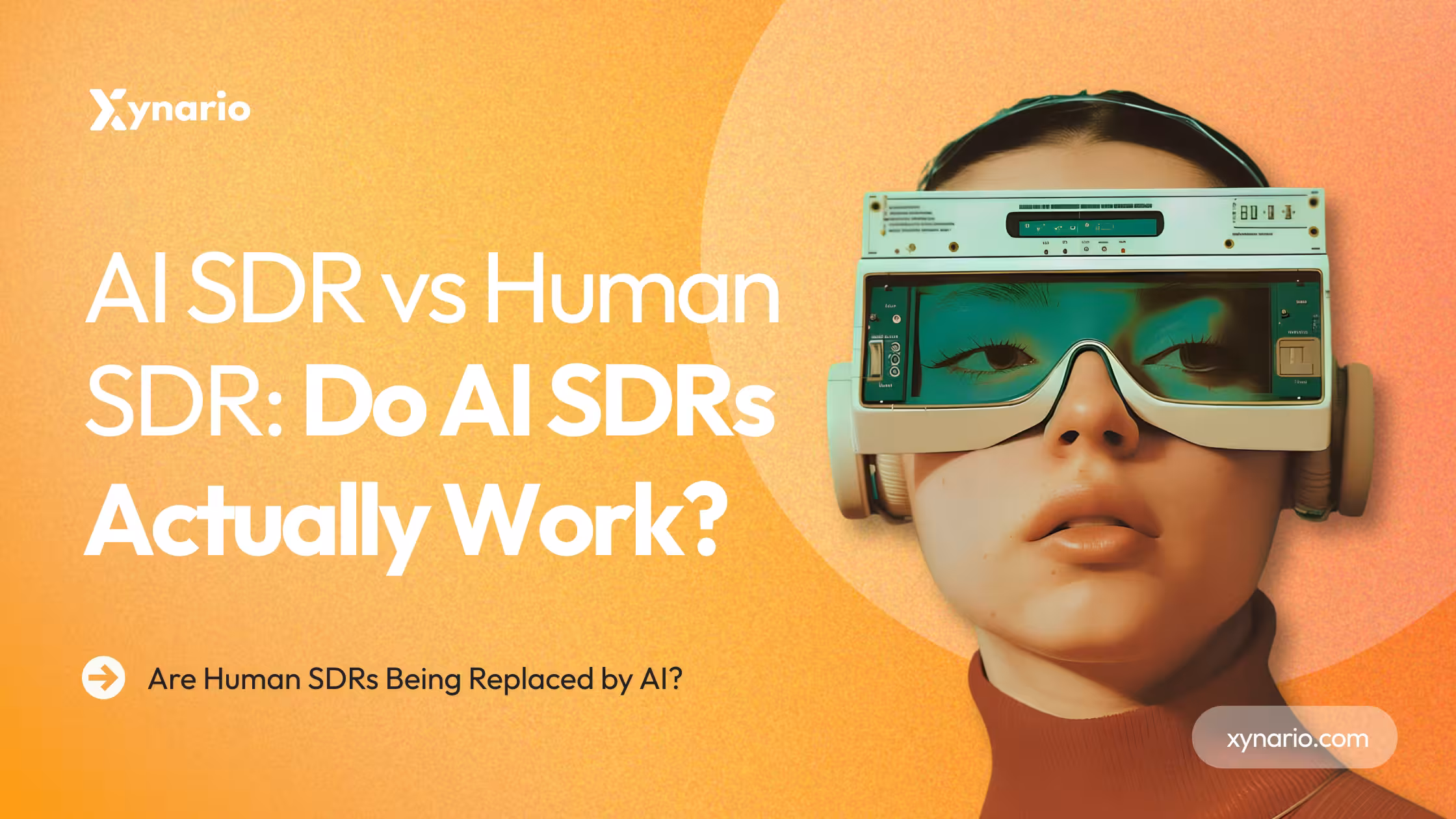 AI SDR vs Human SDR: Do AI SDRs Actually Work? Are SDRs Being Replaced by AI? xynario.com